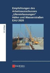 bokomslag Empfehlungen des Arbeitsausschusses &quot;Ufereinfassungen&quot; Hfen und Wasserstraen EAU 2020