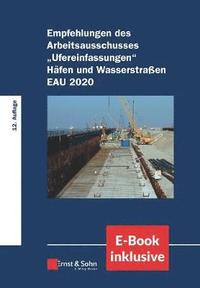 bokomslag Empfehlungen des Arbeitsausschusses &quot;Ufereinfasungen&quot; Hafen und Wasserstraben EAU 2020, (inkl. E-Book als PDF)