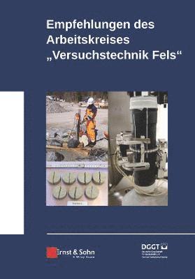 Deutsche Gesellschaft für Geotechnik, Deutsche Gesellschaft für Geotechnik e. V. - Empfehlungen des Arbeitskreises Versuchstechnik Fels, Inbunden