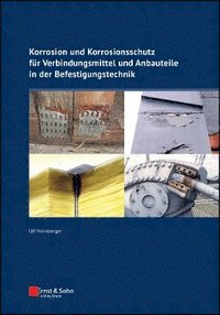 bokomslag Korrosion und Korrosionsschutz für Verbindungsmittel und Anbauteile in der Befestigungstechnik