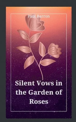 bokomslag Silent Vows in the Garden of Roses