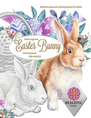 EASTER Egg and Easter bunny coloring book for adults Realistic grayscale coloring books for adults 1