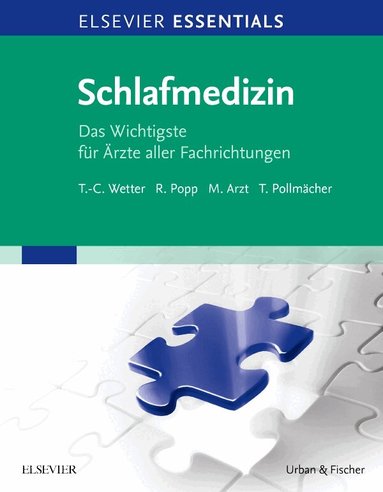 Thomas-Christian Wetter, Roland Popp, Michael Arzt, Thomas Pollm�cher - ELSEVIER ESSENTIALS Schlafmedizin, Häftad