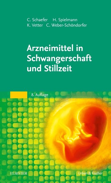 Christof Schaefer, Horst Spielmann, Klaus Vetter, Corinna Weber-Sch�ndorfer - Arzneimittel in Schwangerschaft und Stillzeit, Inbunden