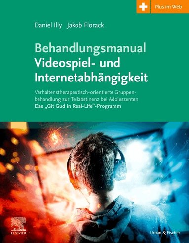 Daniel Illy, Jakob Florack - Behandlungsmanual Videospiel- und Internetabh�ngigkeit, Häftad