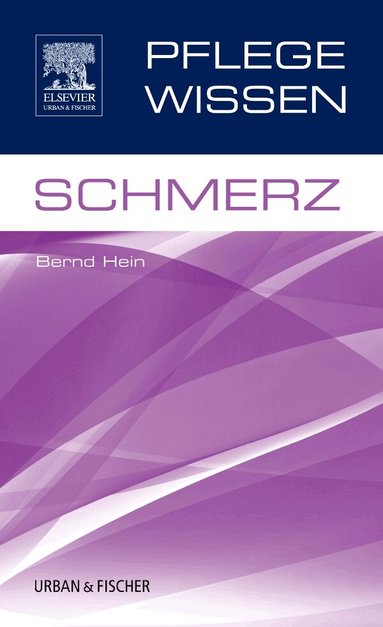 Bernd Hein, Elsevier GmbH - PflegeWissen Schmerz, Häftad