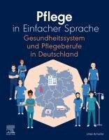 Elsevier GmbH - Pflege in Einfacher Sprache Gesundheitssystem und Pflegeberufe in Deutschland, Häftad