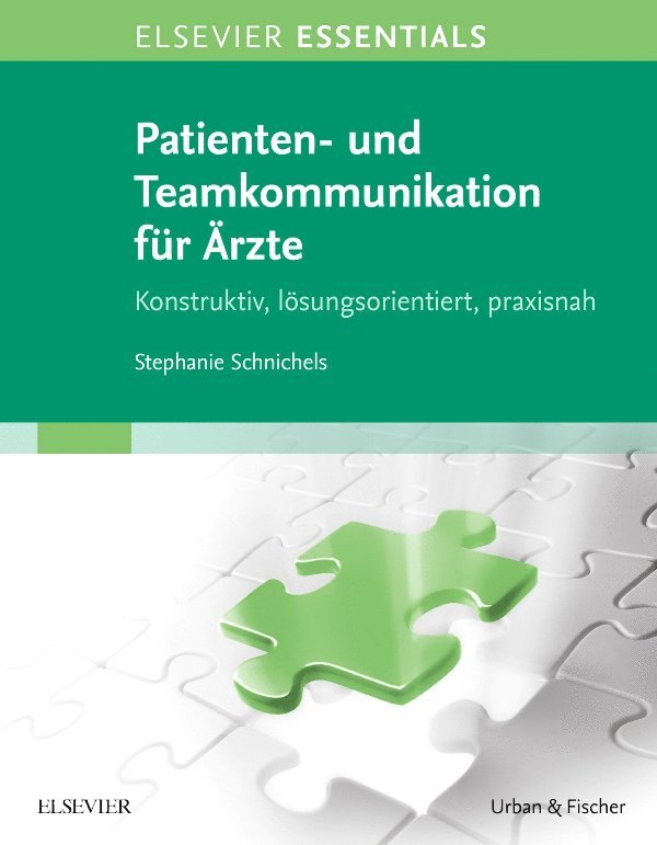 Stephanie Schnichels - ELSEVIER ESSENTIALS Patienten- und Teamkommunikation f�r �rzte, Häftad