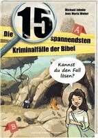 Michael Jahnke - Die 15 spannendsten Kriminalfälle in der Bibel. Bibelgeschichten für Kinder als Detektivgeschichten zum Mitmachen. Bibelwissen und christliche Werten entdecken. Kinderbuch ab 8 Jahre, Inbunden
