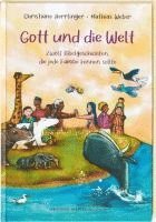 bokomslag Gott und die Welt. Zwölf Bibelgeschichten, die jede Familie kennen sollte. Einfach erzählt, mit Erklärungen zur Bedeutung. Bibel-Bilderbuch. Vorlesegeschichten ab 4 Jahren und für Schulkinder