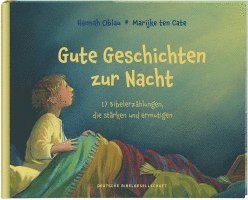 bokomslag Gute Geschichten zur Nacht. 17 Bibelerzählungen, die stärken und ermutigen. Gute-Nacht-Gebete und Einschlafgeschichten für Kinder ab 4 Jahren zum Vorlesen beim Zubettgehen