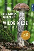 Ein gutes Dutzend wilde Pilze 1