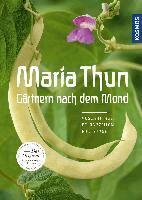 Maria Thun - Maria Thun - Gärtnern nach dem Mond, Inbunden