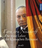 Egon Von Neindorff - Die reine Lehre der klassischen Reitkunst, Inbunden