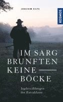 Joachim Eilts - Im Sarg brunften keine Böcke, Inbunden