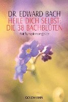 Heile Dich selbst: Die 38 Bachblüten 1