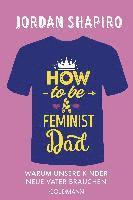 bokomslag How to Be a Feminist Dad