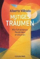 Alberto Villoldo - Mutiges Träumen, Häftad