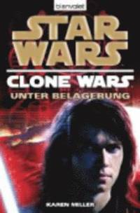 bokomslag Star Wars, Clone Wars - Unter Belagerung