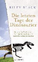 Riley Black - Die letzten Tage der Dinosaurier, Inbunden