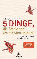 Bronnie Ware - 5 Dinge, die Sterbende am meisten bereuen, Inbunden