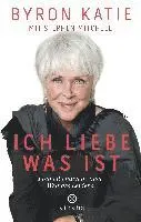 Byron Katie, Stephen Mitchell - Ich liebe, was ist, Inbunden