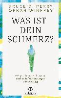 Oprah Winfrey, Bruce D. Perry - Was ist dein Schmerz?, Inbunden