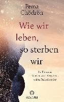 Wie wir leben, so sterben wir