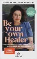 bokomslag Be Your Own Healer - zurück zu Energie und Gesundheit