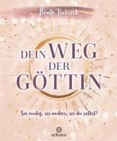 bokomslag Dein Weg der Göttin: Sei mutig, sei anders, sei du selbst! 7 Tore zu deinen weiblichen Kraftquellen