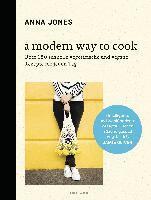 Anna Jones - A Modern Way to Cook, Inbunden