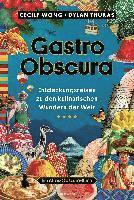 Cecily Wong, Dylan Thuras - Gastro Obscura, Inbunden