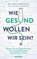 Sven Jungmann, Thomas Lindemann - Wie gesund wollen wir sein?, Inbunden