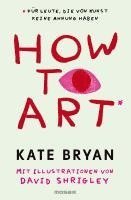 Kate Bryan, David Shrigley - How to Art*, Inbunden