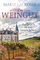 Das Weingut. Aufbruch in ein neues Leben 1