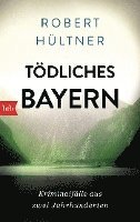 Robert Hültner - Tödliches Bayern, Häftad