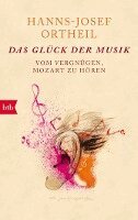 Hanns-Josef Ortheil - Das Glück der Musik, Häftad