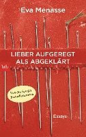 Eva Menasse - Lieber aufgeregt als abgeklärt, Häftad