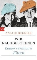 Anatol Regnier - Wir Nachgeborenen, Häftad