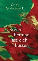 Griet Op de Beeck - Komm her und lass dich küssen, Häftad