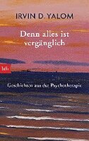 Irvin D. Yalom - Denn alles ist vergänglich, Häftad