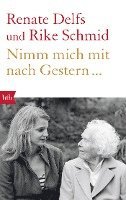 Renate Delfs, Rike Schmid - Nimm mich mit nach Gestern..., Häftad