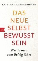 Katty Kay, Claire Shipman - Das neue Selbstbewusstsein, Häftad