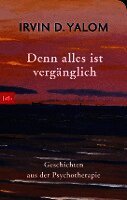 Irvin D. Yalom - Denn alles ist vergänglich, Häftad