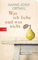 Hanns-Josef Ortheil - Was ich liebe - und was nicht, Häftad