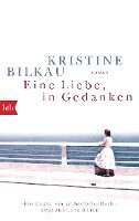 Kristine Bilkau - Eine Liebe, in Gedanken, Häftad