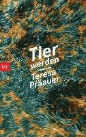 Teresa Präauer - Tier werden, Häftad