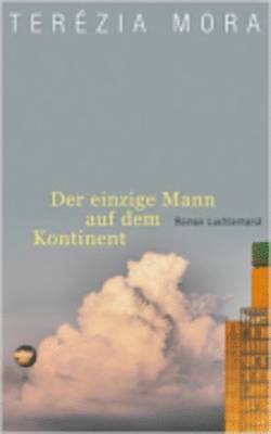 Terezia Mora - Der einzige Mann auf dem Kontinent, Häftad
