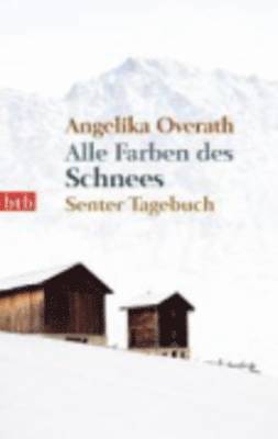 Angelika Overath - Alle Farben des Schnees - Senter Tagebuch, Häftad
