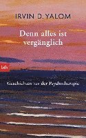 Irvin D. Yalom - Denn alles ist vergänglich, Inbunden